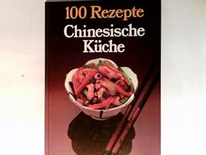 Bild des Verkufers fr Chinesische Kche. 100 Rezepte zum Verkauf von Antiquariat Buchhandel Daniel Viertel