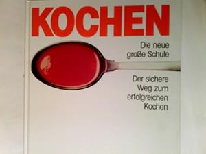 Bild des Verkufers fr Kochen : d. neue grosse Schule der sichere Weg zum erfolgreichen Kochen ; 2000 Rezeptideen zum Verkauf von Antiquariat Buchhandel Daniel Viertel