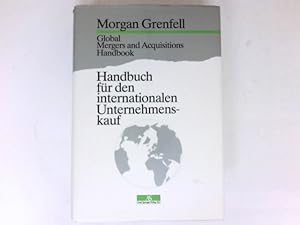 Seller image for Global mergers and acquisitions handbook : = Handbuch fr den internationalen Unternehmenskauf. Aus dem Engl. bertr. von Wilhelm Schfer. for sale by Antiquariat Buchhandel Daniel Viertel