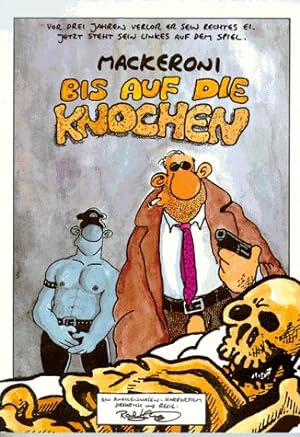 Mackeroni, Bis auf die Knochen : ein Knollennasen-Horrorfilm. Drehbuch und Regie: Ralf König / Bi...