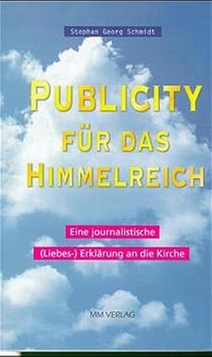 Bild des Verkufers fr Publicity fr das Himmelreich: (Liebes-)Erklrung an die Kirche zum Verkauf von Versandantiquariat Felix Mcke