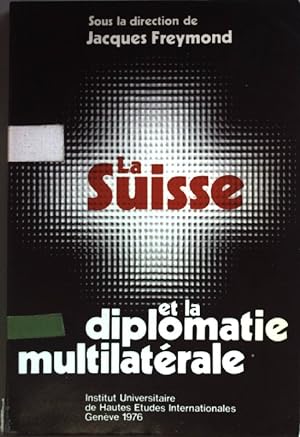 Seller image for La Suisse et la diplomatie multilaterale. for sale by books4less (Versandantiquariat Petra Gros GmbH & Co. KG)
