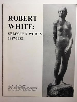 Seller image for Robert White: Selected Works 1947 -1988 for sale by WellRead Books A.B.A.A.