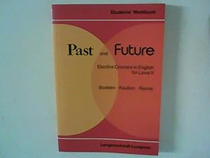 Seller image for Past and future : Elective courses in English for level II. Students'workbook. for sale by ANTIQUARIAT FRDEBUCH Inh.Michael Simon