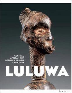 Seller image for Luluwa Central African Art Between Heaven and Earth for sale by BOOKSELLER  -  ERIK TONEN  BOOKS