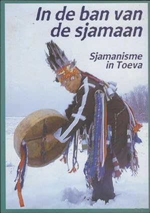 Seller image for In de ban van de sjamaan sjamanisme in Toeva for sale by BOOKSELLER  -  ERIK TONEN  BOOKS