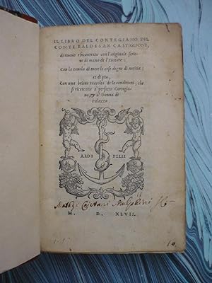 Il libro del Cortegiano del conte Baldesar Castiglione,di nuovo riscontrato con l'originale scrit...