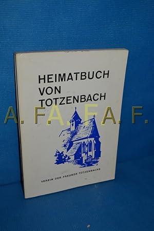 Bild des Verkufers fr Heimatbuch von Totzenbach : Festschrift verfasst zur Feier des 600. Jahrestages der Grndung der Pfarre Totzenbach zum Verkauf von Antiquarische Fundgrube e.U.