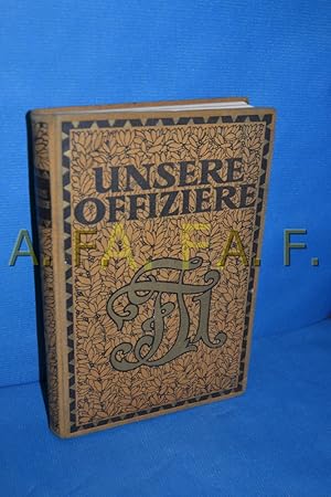 Seller image for Unsere Offiziere : Episoden aus den Kmpfen der sterreichisch-ungarischen Armee im Weltkrieg 1914/15 for sale by Antiquarische Fundgrube e.U.