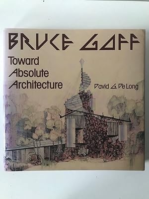 Immagine del venditore per Bruce Goff: Toward Absolute Architecture venduto da Zed Books