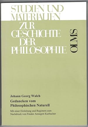 Gedancken vom philosophischen naturell. Mit einer Einleitung und Registern zum Nachdruck von Frau...