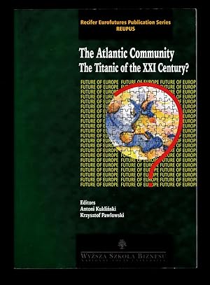 Seller image for The Atlantic Community: The Titanic of the XXI [21st] Century? (Recifer Eurofutures Publication Series, REUPUS Vol.6) for sale by killarneybooks