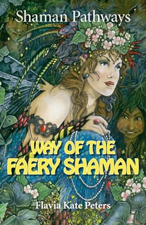 Seller image for Way of the Faery Shaman : The Book of Spells, Incantations, Meditations & Faery Magic for sale by GreatBookPrices