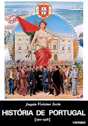 A PRIMEIRA REPÚBLICA (1910-1926): HISTÓRIA POLÍTICA, RELIGIOSA, MILITAR E ULTRAMARINA. [VOL. XI]