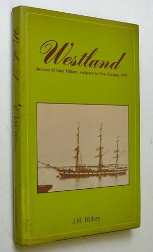 Seller image for Westland: Journal of John Hillary, Emigrant to New Zealand 1879 for sale by Maynard & Bradley