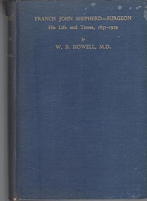 Francis John Shepherd -- Surgeon His life and Times, 1851-1929