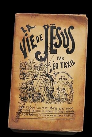 Bild des Verkufers fr La Vie de Jesus par Leo Taxil, Dessins Comiques par Pepin, dition Complte de 1900 avec Citations Texturelles des vangiles et Critique Amusante, zum Verkauf von Studio Bibliografico Antonio Zanfrognini