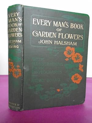 Every Man's Book of Garden Flowers with Short Directions for Their Culture