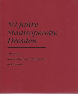 Bild des Verkufers fr 50 Jahre Staatsoperette Dresden. 225 Jahre musikalisches Volkstheater in Dresden. zum Verkauf von Andreas Schller