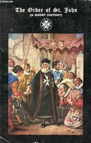 Bild des Verkufers fr A SHORT HISTORY OF THE ORDER OF ST. JOHN zum Verkauf von Le-Livre