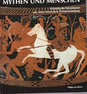 Mythen und Menschen. Griechische Vasenkunst aus einer deutschen Privatsammlung. German Edition.