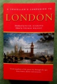 London. A Travellers's Companion. Intoduced by Peter Ackroyd. Vivid Snapshots of the Great City t...