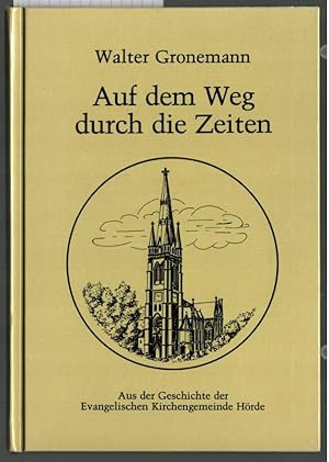 Auf dem Weg durch die Zeiten : aus der Geschichte der Evangelischen Kirchengemeinde Hörde. Walter...