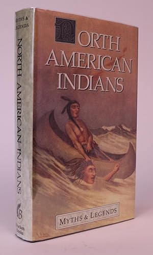 Imagen del vendedor de North American Indians. With Illustrations from Drawings and Famous Paintings. [Myths and Legends Series] a la venta por Minotavros Books,    ABAC    ILAB