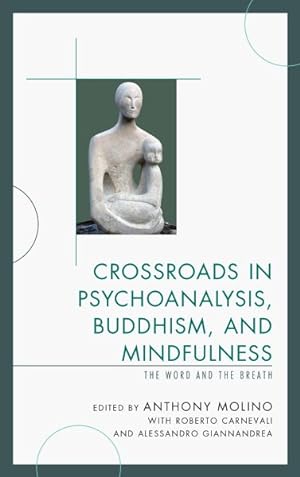 Bild des Verkufers fr Crossroads in Psychoanalysis, Buddhism, and Mindfulness : The Word and the Breath zum Verkauf von GreatBookPrices