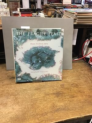 The fragile feast : routes to Ferran Adrià. [Transl. by Daniel Castro Garcia and Echo Collins Egan]
