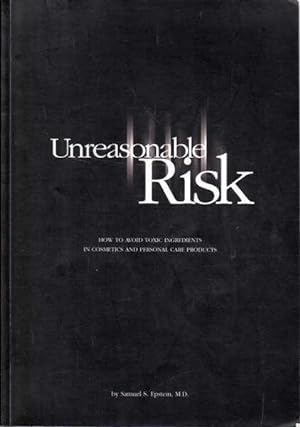 Unreasonable Risk: How to Avoid Toxic Ingredients in Cosmetics and Personal Care Products