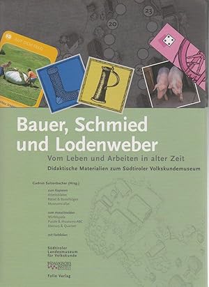 Bauer, Schmied und Lodenweber: vom Leben und Arbeiten in alter Zeit; didaktische Materialien zum ...