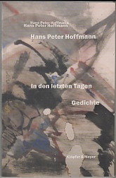 Bild des Verkufers fr In den letzten Tagen : Gedichte. Hans Peter Hoffmann zum Verkauf von Antiquariat ExLibris Erlach Eberhard Ott