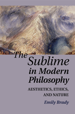 Bild des Verkufers fr The Sublime in Modern Philosophy: Aesthetics, Ethics, and Nature (Paperback or Softback) zum Verkauf von BargainBookStores
