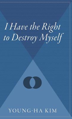 Imagen del vendedor de I Have the Right to Destroy Myself (Hardback or Cased Book) a la venta por BargainBookStores