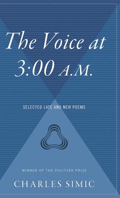 Bild des Verkufers fr The Voice at 3: 00 A.M.: Selected Late & New Poems (Hardback or Cased Book) zum Verkauf von BargainBookStores