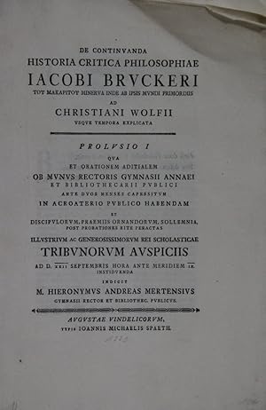 Bild des Verkufers fr De Continuanda Historia Critica Philosophiae Jacobi Bruckeri Tu Makaritu Minerva Inde Ab Ipsis Mundi Primordiis Ad Christiani Wolfii Usque Tempora Explicata. zum Verkauf von Antiquariat  Braun