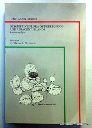 Descriptive Flora of Puerto Rico and Adjacent Islands Spermatophyta: Volume III: Cyrillaceae to M...