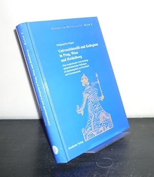 Bild des Verkufers fr Universittsstift und Kollegium in Prag, Wien und Heidelberg. Eine vergleichende Untersuchung sptmittelalterlicher Stiftungen im Spannungsfeld von Herrschaft und Genossenschaft. Von Wolfgang Eric Wagner. (= Europa im Mittelalter, Band 2). zum Verkauf von Antiquariat Kretzer