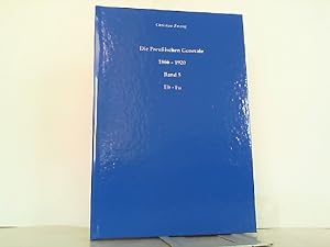 Imagen del vendedor de Die Preuischen Generale 1866 - 1920. Band 5: Eb - Fu. a la venta por Antiquariat Ehbrecht - Preis inkl. MwSt.