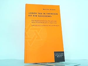 Jeder Tag in Theresin ist ein Geschenk - Die Theresienstädter Tagebücher einer Hamburger Jüdin 19...