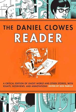 Imagen del vendedor de Daniel Clowes Reader : A Critical Edition of Ghost World and Other Stories, With Essays, Interviews, and Annotations a la venta por GreatBookPrices