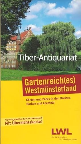 Gartenreich(es) Westmünsterland. Gärten und Parks in den Kreisen Borken und Coesfeld. Regionaler ...