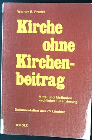 Seller image for Kirche ohne Kirchenbeitrag : Mittel u. Methoden kirchl. Finanzierung ; Dokumentation aus 75 Lndern. for sale by books4less (Versandantiquariat Petra Gros GmbH & Co. KG)