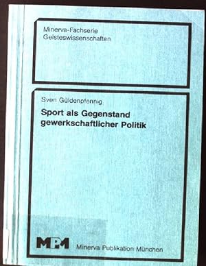 Seller image for Sport als Gegenstand gewerkschaftlicher Politik : e. Beitr. zur gesellschafts- u. wissenschaftswissenschaftl. Grundlegung d. Sportwiss. u. zur politikwissenschaftl. Analyse d. Sportsystems in d. Bundesrepublik Deutschland. Minerva-Fachserie Geisteswissenschaften for sale by books4less (Versandantiquariat Petra Gros GmbH & Co. KG)