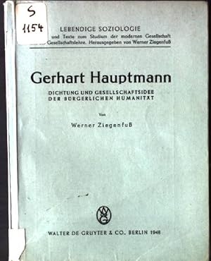 Seller image for Gerhart Hauptmann, Dichtung und Gesellschaftsidee der Brgerlichen Humanitt Lebendige Soziologie for sale by books4less (Versandantiquariat Petra Gros GmbH & Co. KG)