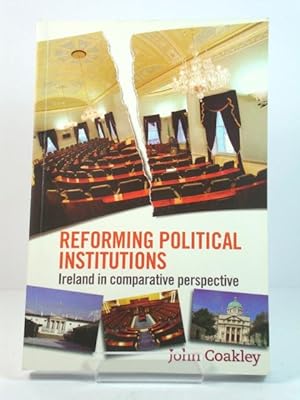 Bild des Verkufers fr Reforming Political Institutions: Ireland in Comparative Perspective zum Verkauf von PsychoBabel & Skoob Books