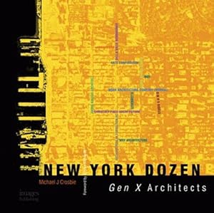 Image du vendeur pour New York Dozen: Gen X Architects mis en vente par Devils in the Detail Ltd