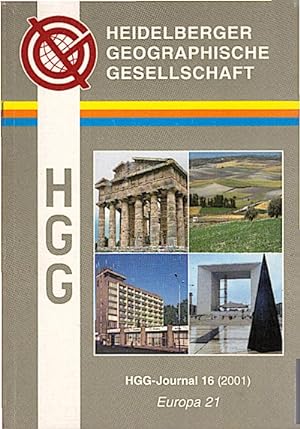HGG - Journal 16 (2001). Leitthema : Europa 21. Heidelberger Geographische Gesellschaft (Herausge...