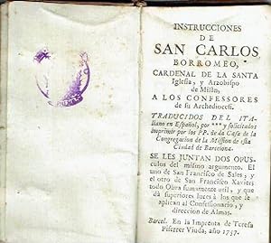 Instrucciones de San Carlos Borromeo a los confesores de su Archediocesi. . Se les juntan dos opu...